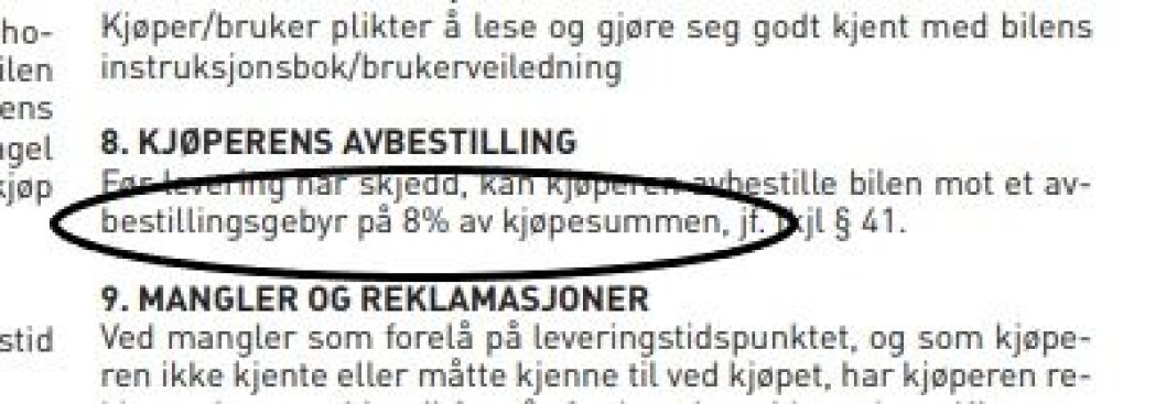 ÅTTE PROSENT: I punkt åtte i standardkontrakt for kjøp av både brukte og nye biler står det at gebyret for å avbestille er åtte prosent av kjøpesummen. Faksimile av kontrakten ÅTTE PROSENT: I punkt åtte i standardkontrakt for kjøp av både brukte og nye biler står det at gebyret for å avbestille er åtte prosent av kjøpesummen. Faksimile av kontrakten