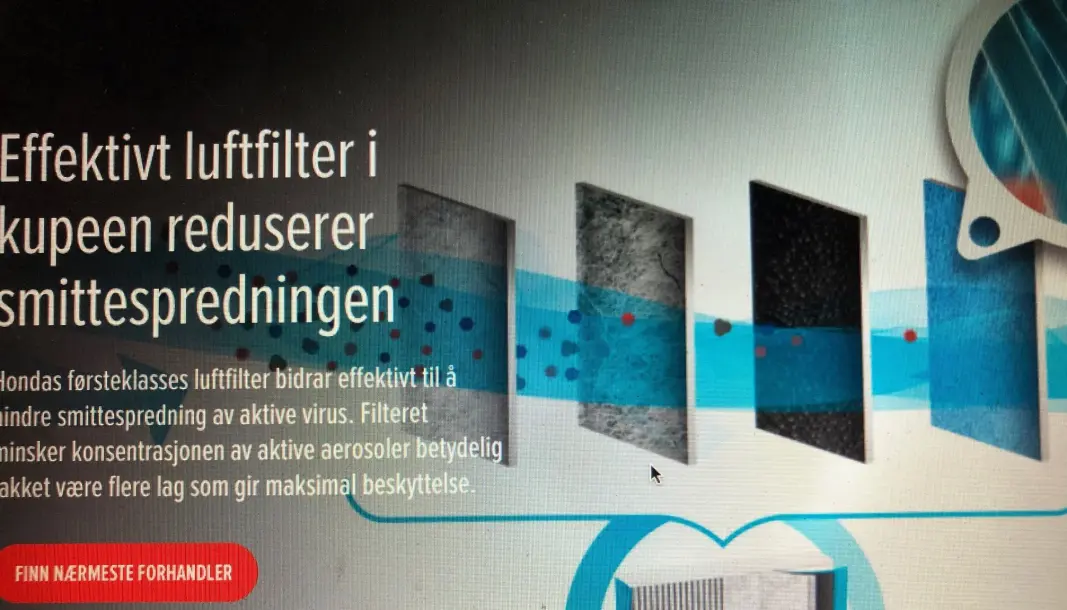 <span class=" font-weight-bold" data-lab-font_weight_desktop="font-weight-bold">INGEN EFFEKT: </span>Forbrukertilsynet fant lite i dokumentasjonen fra Honda som kunne forsvare markedsføring av at luftfilteret kunne stoppe koronaviruset. <span class=" font-weight-bold" data-lab-font_weight_desktop="font-weight-bold">INGEN EFFEKT: </span>Forbrukertilsynet fant lite i dokumentasjonen fra Honda som kunne forsvare markedsføring av at luftfilteret kunne stoppe koronaviruset.